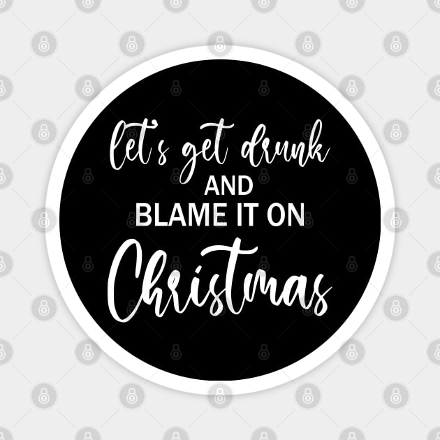 Let's Get Drunk Funny Christmas Drinking Magnet by JustCreativity